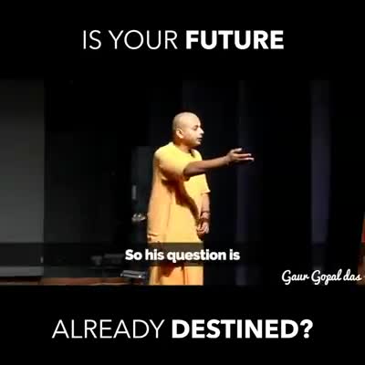 DESTINY OR CHOICE BY GURU GOPAL DAS JI
