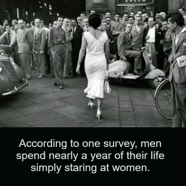Men Spend nearly a year staring at Women 