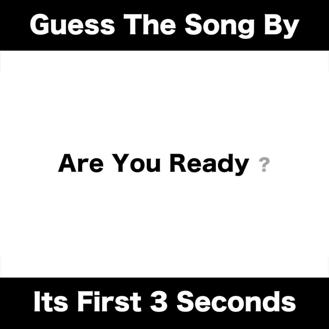 Guess the song by its first 3 seconds.